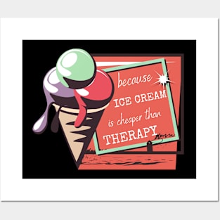 Ice Cream Is Cheaper than Therapy Posters and Art